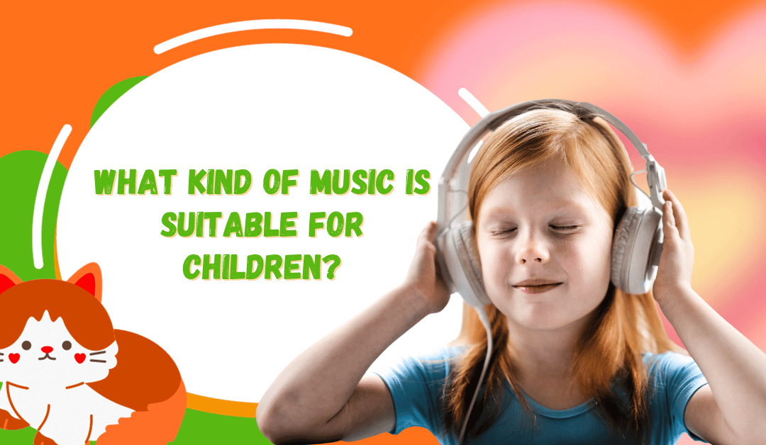 What Kind Of Music Is Suitable For Children?
