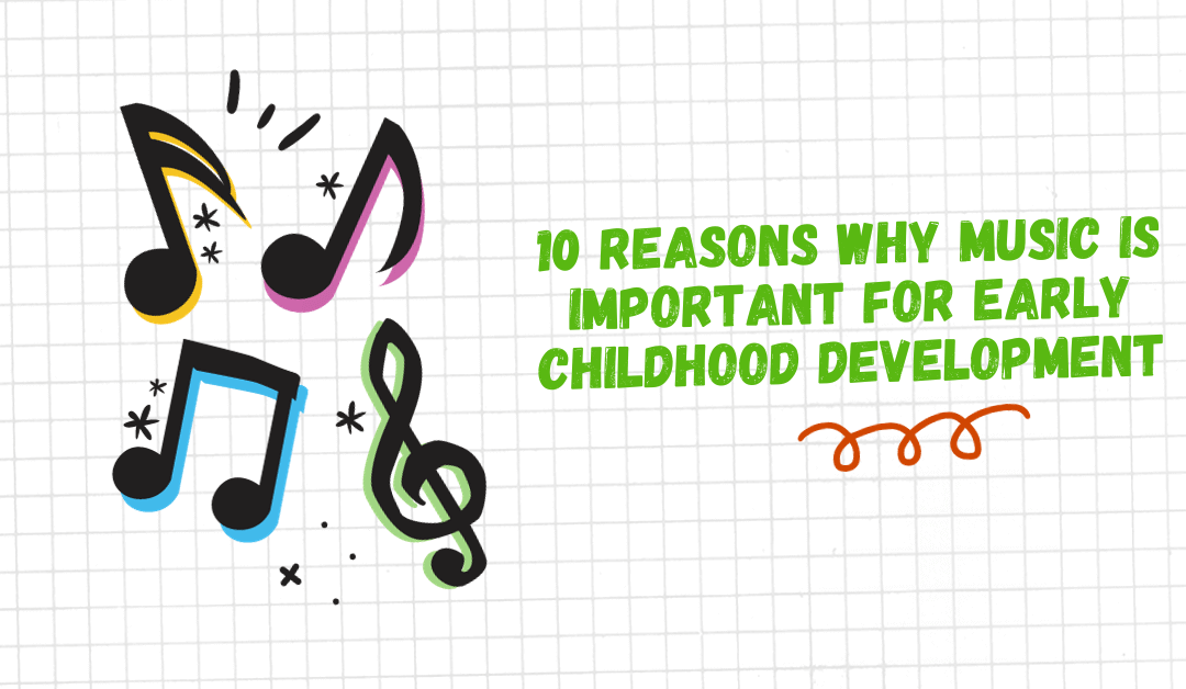 10 Reasons Why Music Is Important for Early Childhood Development