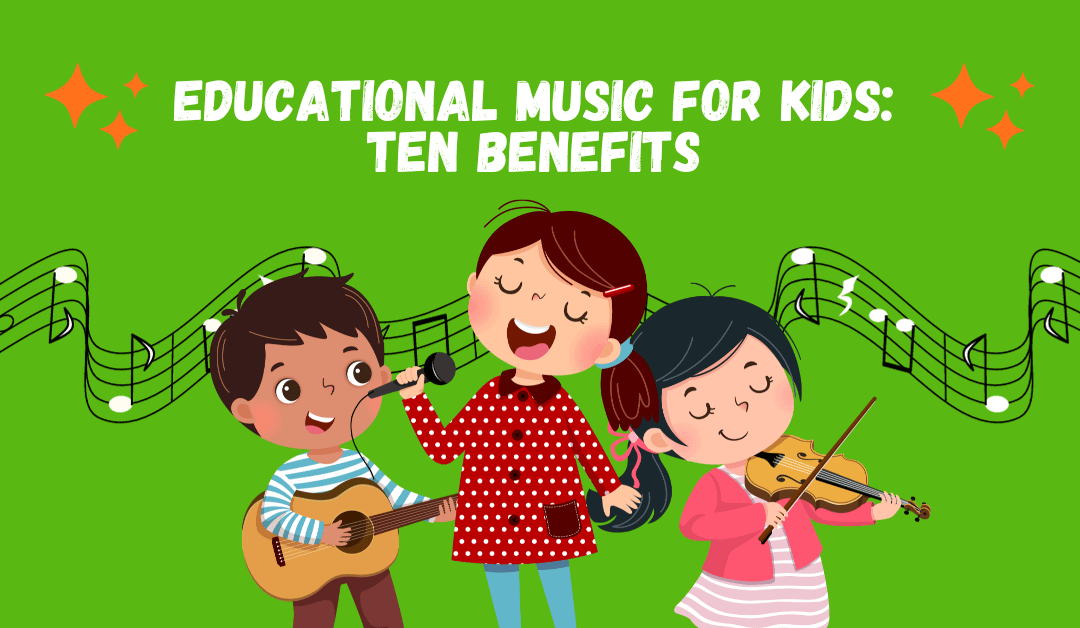Educational Music for Kids Ten Benefits