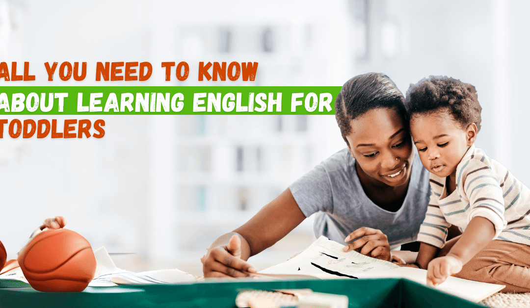All You Need to Know About Learning English for Toddlers