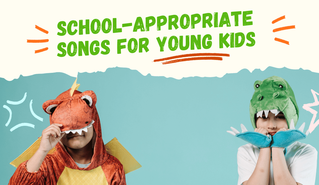 School-Appropriate Songs for Young Kids