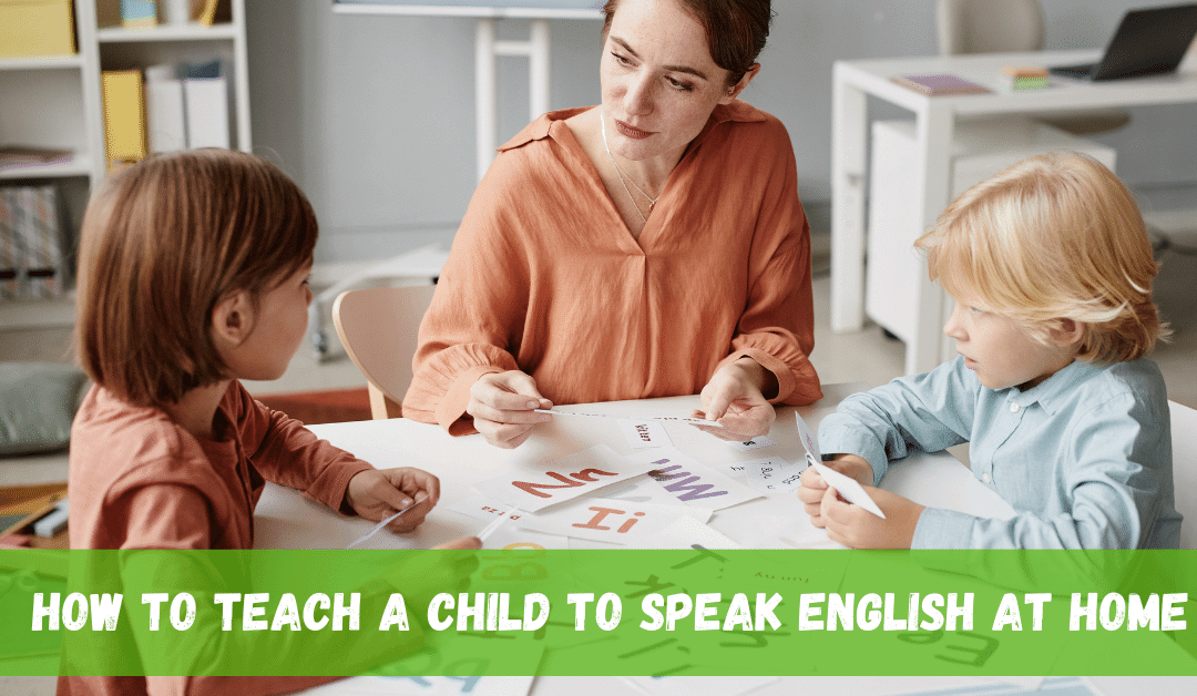 How to Teach a Child to Speak English at Home