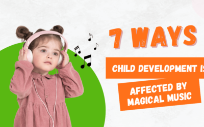 7 Ways Child Development is affected by Magical Music