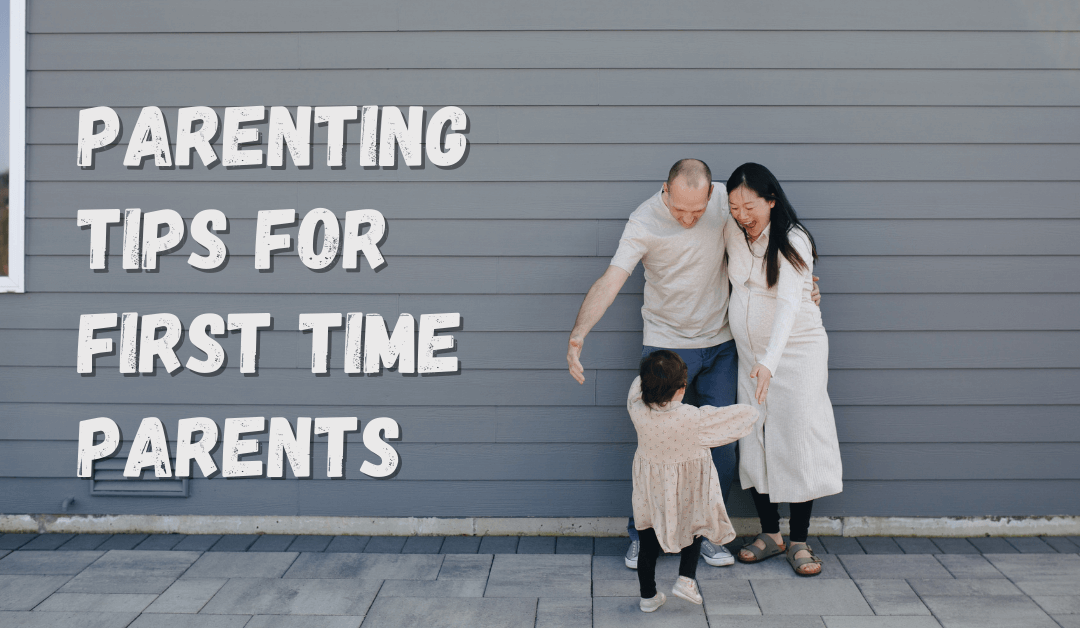 Parenting Tips for First Time Parents